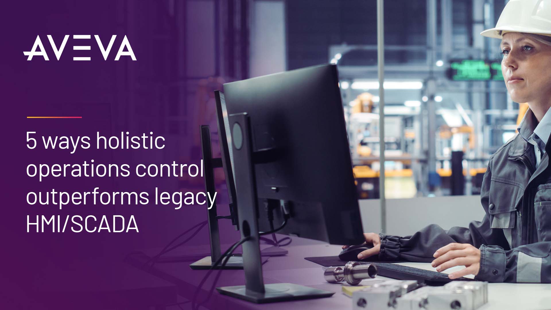 A worker at a computer in a factory with text: 5 ways holistic operations control outperforms legacy HMI/SCADA.